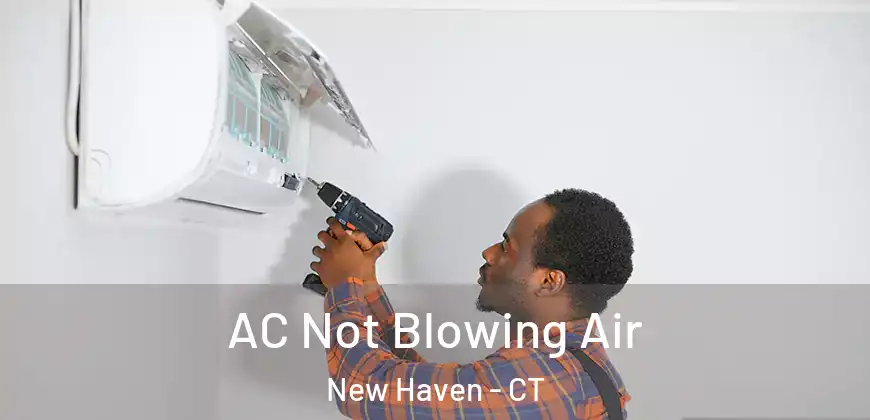 AC Not Blowing Air New Haven - CT